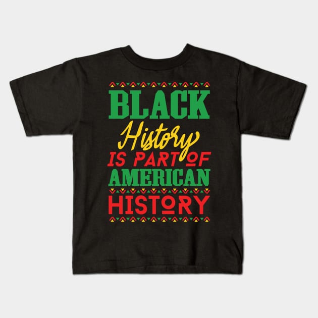 Black History Is American History, Black History Month, Black Lives Matter, African American History Kids T-Shirt by UrbanLifeApparel